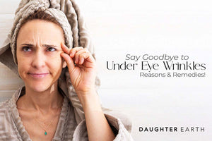 Say Goodbye to Under Eye Wrinkles– Reasons and Remedies!