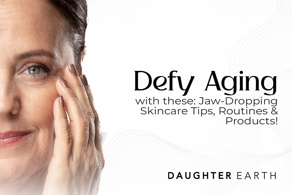 Defy Aging with These Jaw-Dropping Skincare Tips, Routines & Products!