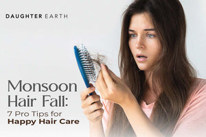 Monsoon Hair Fall: 7 Pro Tips for Happy Hair Care
