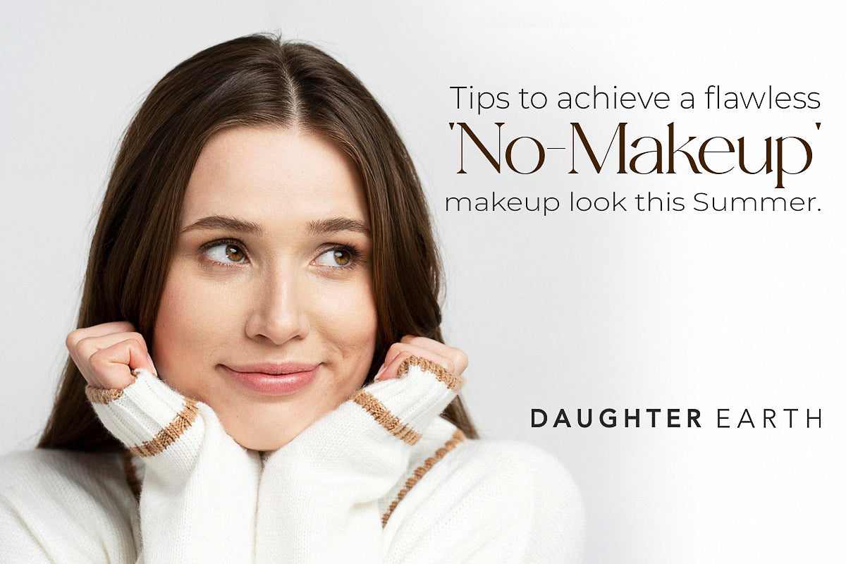 Tips to achieve a Flawless 'no-makeup' makeup look this Summer.