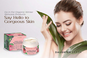 Go in For Organic Winter Skincare Products: Say Hello to Gorgeous Skin
